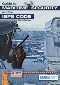 Guide to Maritime Security and the ISPS Code 2021 Edition